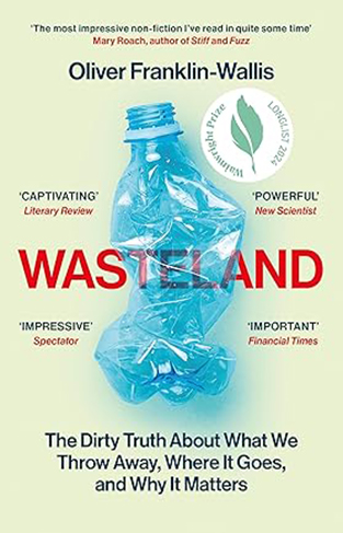 Wasteland - The Dirty Truth about What We Throw Away, Where It Goes, and Why It Matters